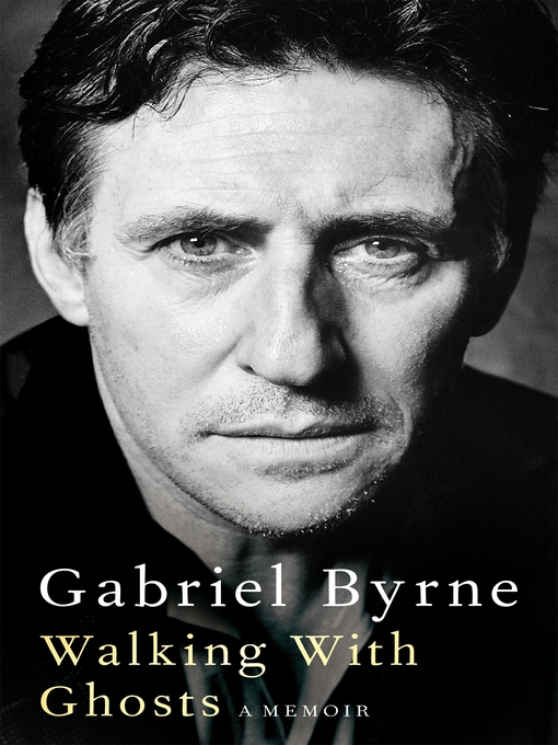 Title details for Walking With Ghosts by Gabriel Byrne - Available